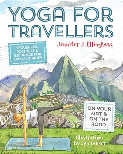 Yoga for Travellers: Sequences, Postures and Guidance for Every Journey (Paperback)