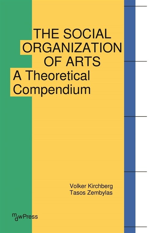 The Social Organization of Arts: A Theoretical Compendium (Paperback)