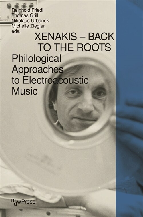 Xenakis - Back to the Roots: Philological Approaches to Electroacoustic Music (Paperback)