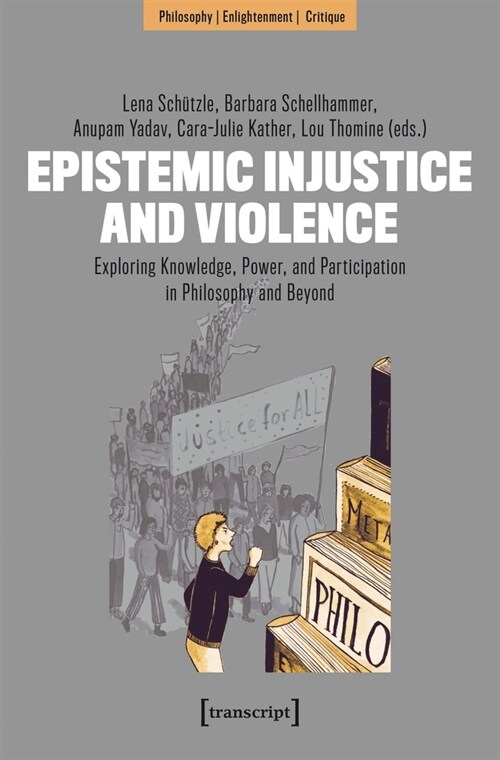 Epistemic Injustice and Violence: Exploring Knowledge, Power, and Participation in Philosophy and Beyond (Paperback)