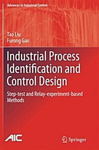 Industrial Process Identification and Control Design : Step-test and Relay-experiment-based Methods (Paperback)