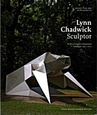 Lynn Chadwick Sculptor : With a Complete Illustrated Catalogue 1947-2003 (Hardcover, 4 New edition)