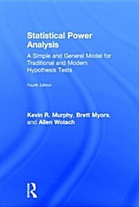 Statistical Power Analysis : A Simple and General Model for Traditional and Modern Hypothesis Tests, Fourth Edition (Hardcover, 4 ed)