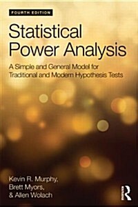 Statistical Power Analysis : A Simple and General Model for Traditional and Modern Hypothesis Tests, Fourth Edition (Paperback, 4 ed)