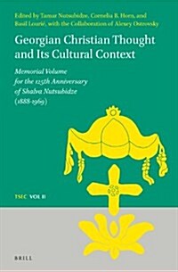 Georgian Christian Thought and Its Cultural Context: Memorial Volume for the 125th Anniversary of Shalva Nutsubidze (1888-1969) (Hardcover)