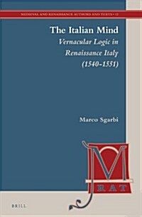 The Italian Mind: Vernacular Logic in Renaissance Italy (1540-1551) (Hardcover)
