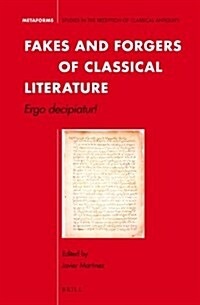 Fakes and Forgers of Classical Literature: Ergo Decipiatur! (Hardcover)