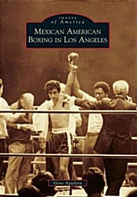 Mexican American Boxing in Los Angeles (Paperback)