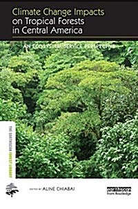 Climate Change Impacts on Tropical Forests in Central America : An Ecosystem Service Perspective (Hardcover)