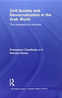 Civil Society and Democratization in the Arab World : The Dynamics of Activism (Paperback)