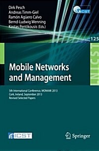 Mobile Networks and Management: 5th International Conference, Monami 2013, Cork, Ireland, September 23-25, 2013, Revised Selected Papers (Paperback, 2013)