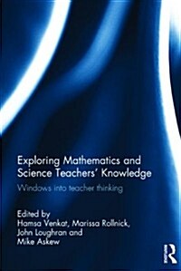 Exploring Mathematics and Science Teachers Knowledge : Windows into Teacher Thinking (Hardcover)