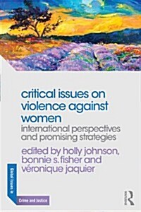 Critical Issues on Violence Against Women : International Perspectives and Promising Strategies (Hardcover)