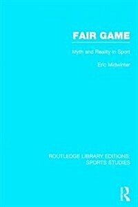Fair Game (RLE Sports Studies) : Myth and Reality in Sport (Hardcover)