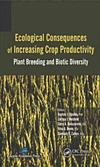 Ecological Consequences of Increasing Crop Productivity: Plant Breeding and Biotic Diversity (Hardcover)
