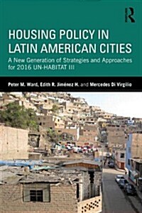 [중고] Housing Policy in Latin American Cities : A New Generation of Strategies and Approaches for 2016 UN-HABITAT III (Paperback)