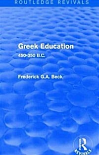 Greek Education (Routledge Revivals) : 450-350 B.C. (Hardcover)