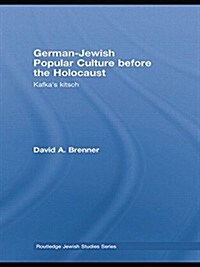 German-Jewish Popular Culture Before the Holocaust : Kafkas Kitsch (Paperback)