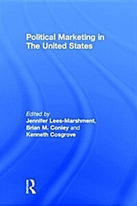 Political Marketing in the United States (Hardcover)