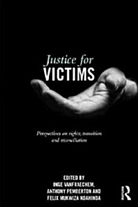 Justice for Victims : Perspectives on Rights, Transition and Reconciliation (Hardcover)