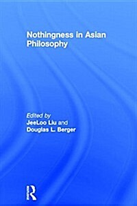 Nothingness in Asian Philosophy (Hardcover)