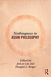 Nothingness in Asian Philosophy (Paperback)