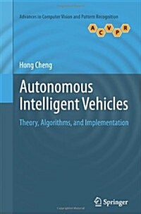 Autonomous Intelligent Vehicles : Theory, Algorithms, and Implementation (Paperback)