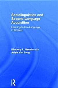 Sociolinguistics and Second Language Acquisition : Learning to Use Language in Context (Hardcover)