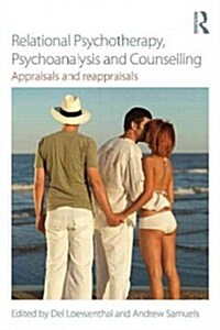 Relational Psychotherapy, Psychoanalysis and Counselling : Appraisals and Reappraisals (Paperback)