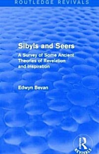 Sibyls and Seers (Routledge Revivals) : A Survey of Some Ancient Theories of Revelation and Inspiration (Hardcover)