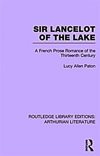 Sir Lancelot of the Lake : A French Prose Romance of the Thirteenth Century (Hardcover)