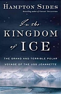 [중고] In the Kingdom of Ice: The Grand and Terrible Polar Voyage of the USS Jeannette (Hardcover)