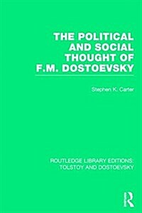 The Political and Social Thought of F.M. Dostoevsky (Hardcover)