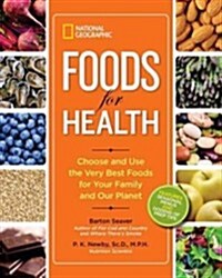 National Geographic Foods for Health: Choose and Use the Very Best Foods for Your Family and Our Planet (Paperback)