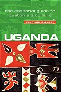 Uganda - Culture Smart! : The Essential Guide to Customs & Culture (Paperback, New ed)