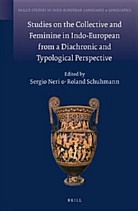 Studies on the Collective and Feminine in Indo-European from a Diachronic and Typological Perspective (Hardcover)