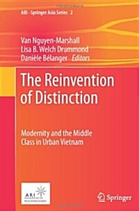 The Reinvention of Distinction: Modernity and the Middle Class in Urban Vietnam (Paperback, 2012)