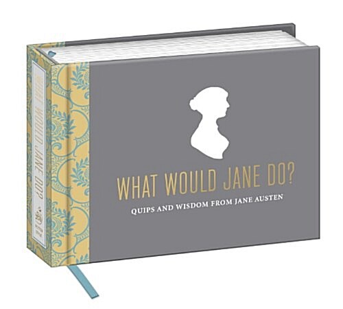 What Would Jane Do?: Quips and Wisdom from Jane Austen (Hardcover)