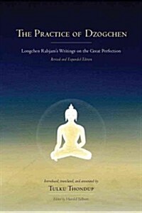 The Practice of Dzogchen: Longchen Rabjams Writings on the Great Perfection (Hardcover, Revised, Expand)