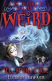 Sammy Ferals Diaries of Weird: Hell Hound Curse (Hardcover)