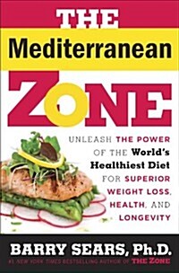 [중고] The Mediterranean Zone: Unleash the Power of the Worlds Healthiest Diet for Superior Weight Loss, Health, and Longevity (Hardcover)