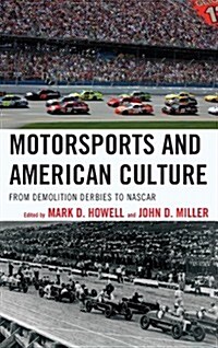 Motorsports and American Culture: From Demolition Derbies to NASCAR (Hardcover)