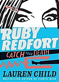 Ruby Redfort Catch Your Death (Hardcover)