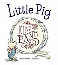 Little Pig Joins the Band (Paperback, Reprint)