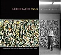 Jackson Pollocks Mural: The Transitional Moment (Hardcover)