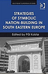 Strategies of Symbolic Nation-Building in South Eastern Europe (Hardcover)