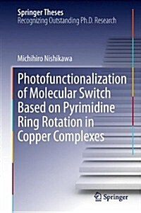 Photofunctionalization of Molecular Switch Based on Pyrimidine Ring Rotation in Copper Complexes (Hardcover, 2014)