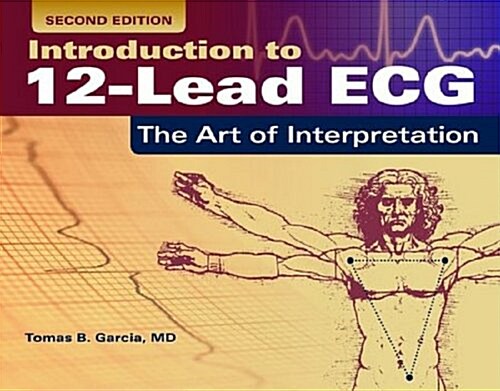 Introduction to 12-Lead Ecg: The Art of Interpretation: The Art of Interpretation (Paperback, 2)