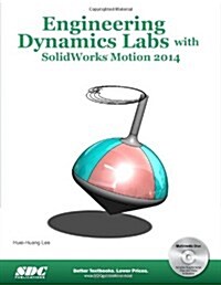 Engineering Dynamics Labs With Solidworks Motion 2014 (Paperback, CD-ROM, PCK)