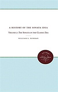 A History of the Sonata Idea: Volume 2: The Sonata in the Classic Era (Paperback)